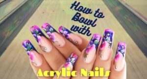 Can you bowl with fake nails | Can You Bowl With Short Acrylic Nails?